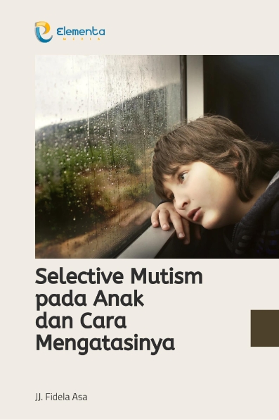 Selective Mutism pada Anak dan Cara Mengatasinya